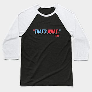 That's What She Said - Joke Shirt Design Baseball T-Shirt